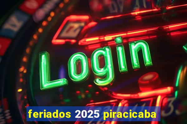 feriados 2025 piracicaba